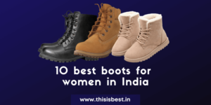 Read more about the article Top 10 Best Boots For Women In India 2021