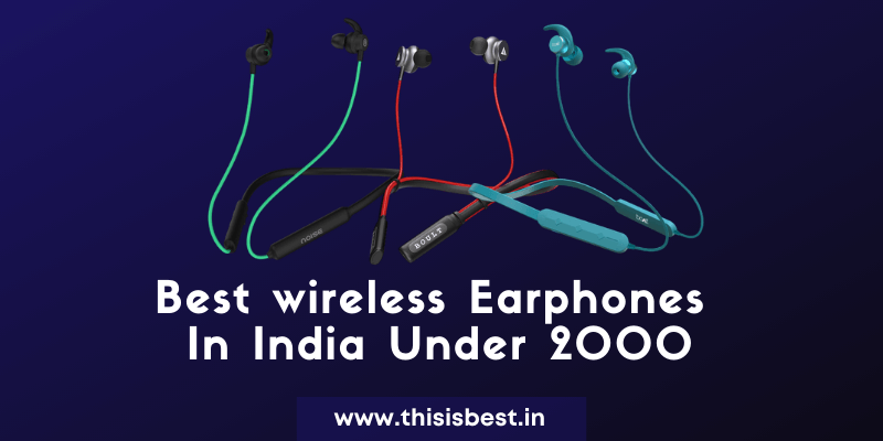 Read more about the article Top 5 Best Wireless Earphones In India Under 2000 In 2021