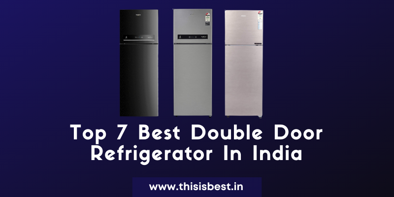 You are currently viewing Top 7 Best Double Door Refrigerator In India 2021